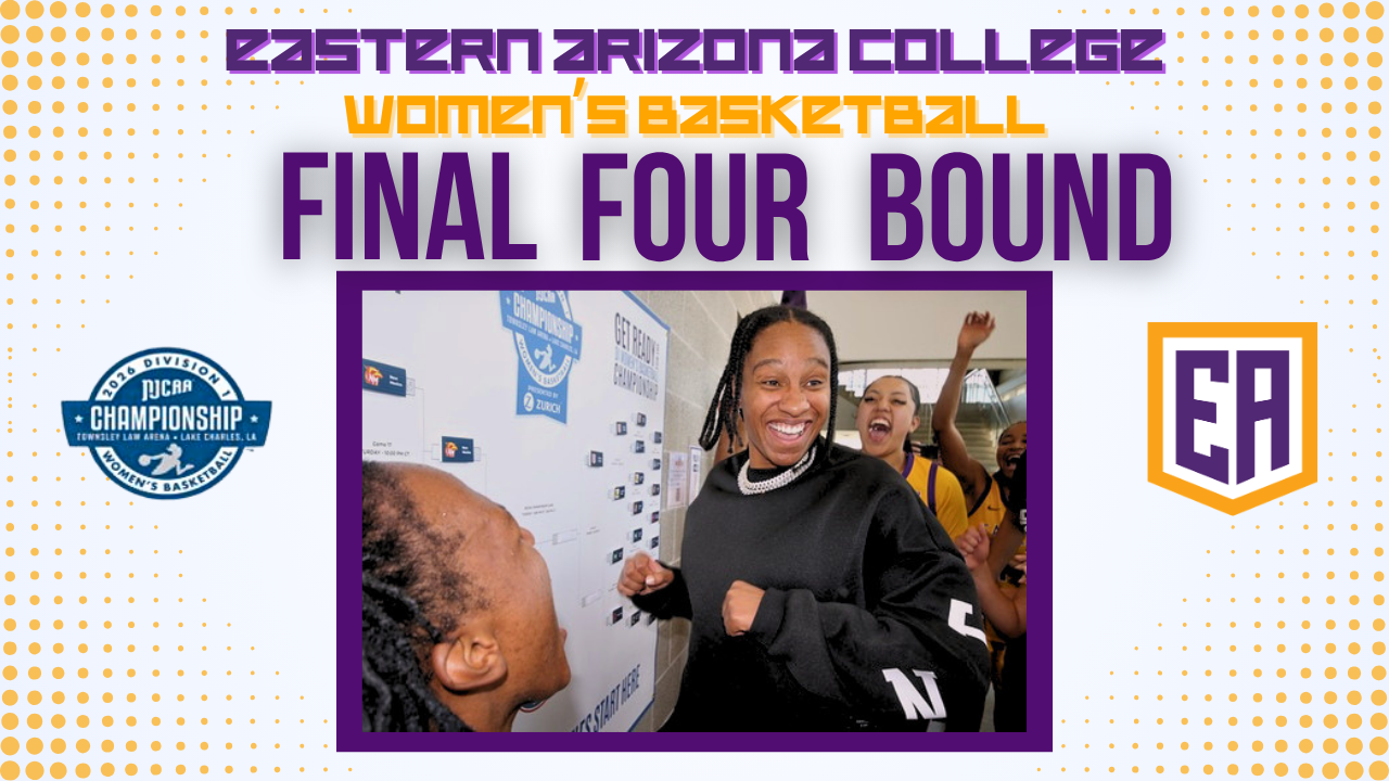 Graphic celebrating Eastern Arizona College women’s basketball reaching the NJCAA Final Four. The top text reads ‘Eastern Arizona College Women’s Basketball’ with large purple letters below stating ‘Final Four Bound.’ A circular NJCAA Championship logo appears on the left and an orange?and?purple EA shield logo on the right. The center photo shows EAC players and coach smiling and cheering beside a tournament bracket poster.